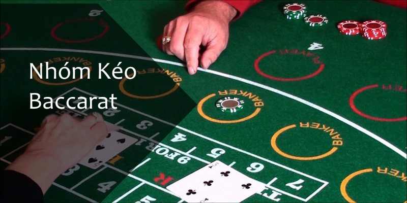 Nhóm kéo Baccarat được lập ra với mục đích hỗ trợ người chơi